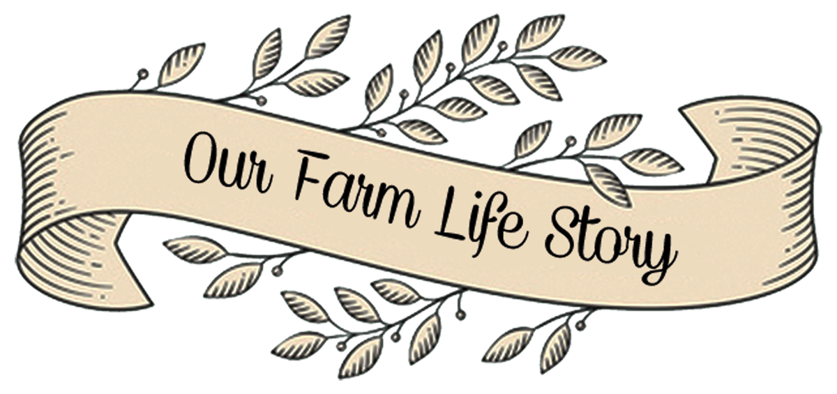 Our Farm Life Story